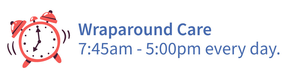wraparound care 7:45 - 5:30